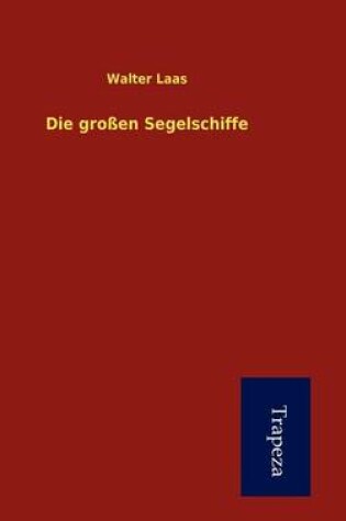 Cover of Die Gro En Segelschiffe
