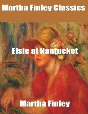 Book cover for Martha Finley Classics: Elsie at Nantucket
