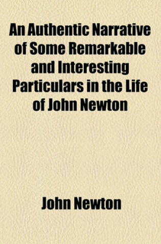 Cover of An Authentic Narrative of Some Remarkable and Interesting Particulars in the Life of John Newton