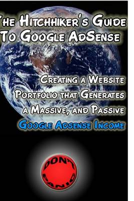 Book cover for The Hitchhiker's Guide to Google AdSense: Creating a Website Portfolio That Generates a Massive, and Passive Google AdSense Income