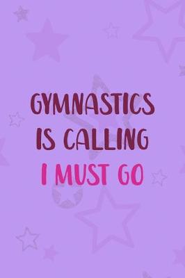 Book cover for Gymnastics Is Calling I Must Go