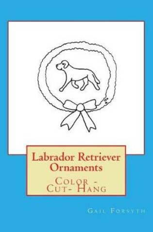 Cover of Labrador Retriever Ornaments