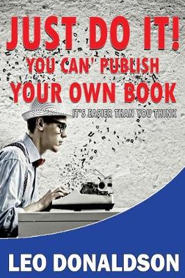 Book cover for Just Do It! You Can' Publish Your Own Book