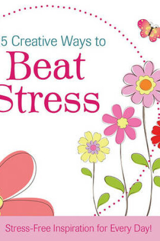 Cover of 365 Creative Ways to Beat Stress