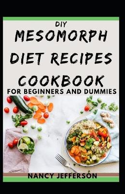 Book cover for DIY Mesomorph Diet Recipes Cookbook For Beginners and Dummies