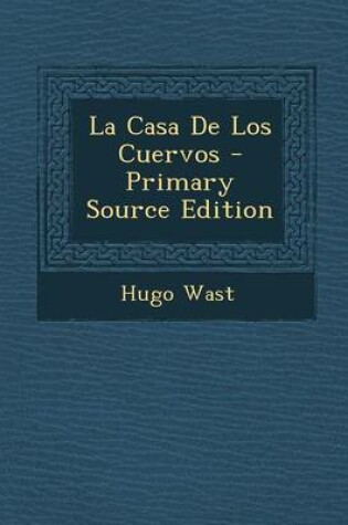 Cover of La Casa de Los Cuervos - Primary Source Edition