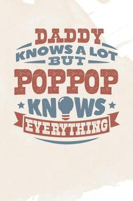 Book cover for Daddy Knows A Lot But Poppop Knows Everything