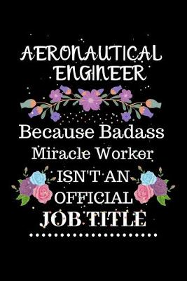 Book cover for Aeronautical Engineer Because Badass Miracle Worker Isn't an Official Job Title