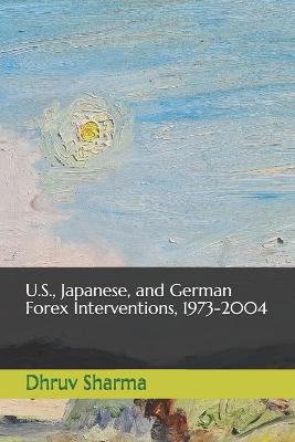 Book cover for U.S., Japanese, and German Forex Interventions, 1973-2004