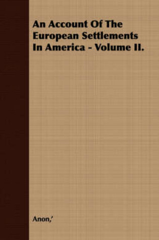 Cover of An Account Of The European Settlements In America - Volume II.
