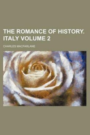 Cover of The Romance of History. Italy Volume 2