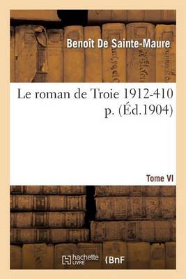 Book cover for Le Roman de Troie Tome 6 1912- 410