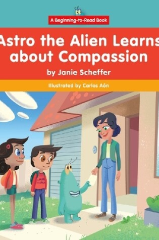 Cover of Astro the Alien Learns about Compassion