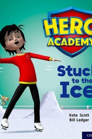 Cover of Hero Academy: Oxford Level 5, Green Book Band: Stuck to the Ice