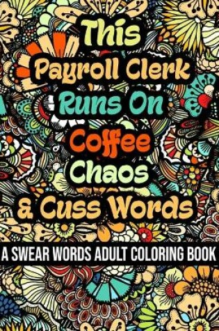 Cover of This Payroll Clerk Runs On Coffee, Chaos and Cuss Words