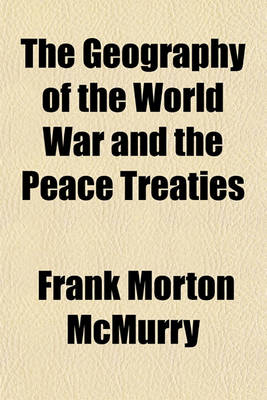 Book cover for The Geography of the World War and the Peace Treaties