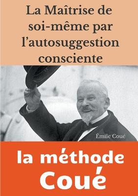 Book cover for La maitrise de soi-meme par l'autosuggestion consciente