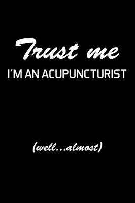 Book cover for Trust Me I'm An Acupuncturist