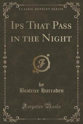 Book cover for Ips That Pass in the Night (Classic Reprint)