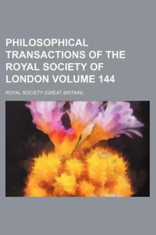 Cover of Philosophical Transactions of the Royal Society of London Volume 144