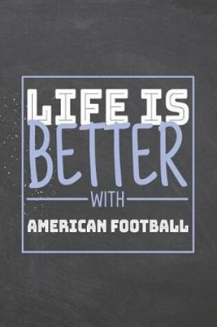 Cover of Life is Better with American Football