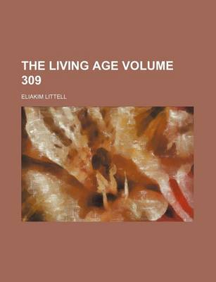 Book cover for The Living Age Volume 309