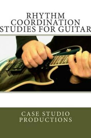 Cover of Rhythm Coordination Studies For Guitar