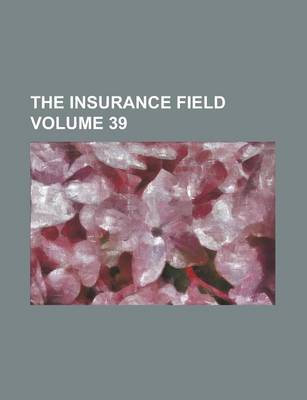 Book cover for The Insurance Field Volume 39