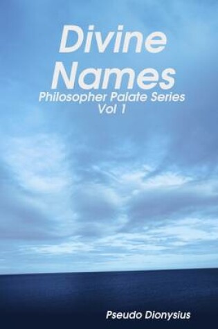 Cover of Divine Names: Volume 1: Philosopher Palate Series