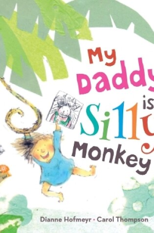 Cover of My Daddy is a Silly Monkey