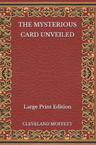 Cover of The Mysterious Card Unveiled - Large Print Edition