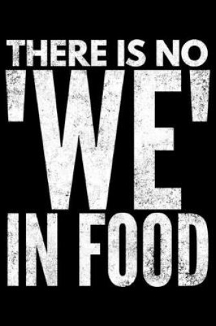 Cover of There is no We in food