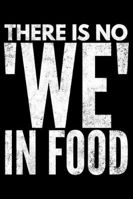 Book cover for There is no We in food