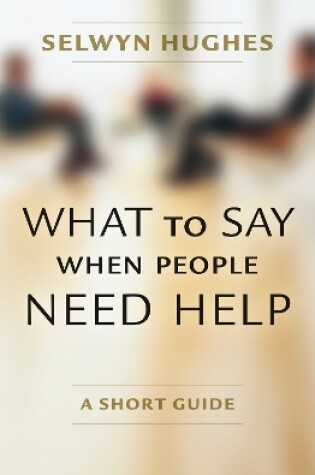 Cover of What to Say When People Need Help