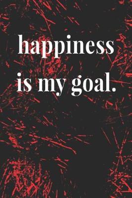 Book cover for Happiness Is My Goal