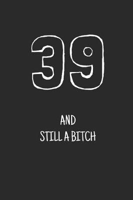 Book cover for 39 and still a bitch
