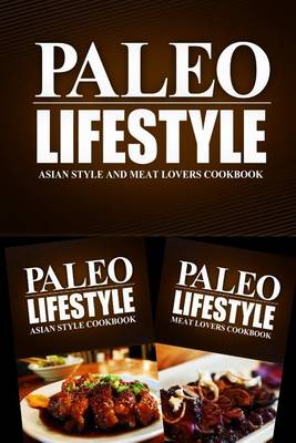 Book cover for Paleo Lifestyle - Asian Style and Meat Lovers Cookbook