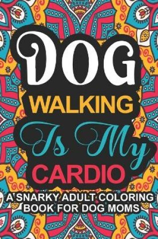 Cover of Dog Walking Is My Cardio