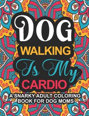 Book cover for Dog Walking Is My Cardio