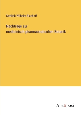 Book cover for Nachträge zur medicinisch-pharmaceutischen Botanik