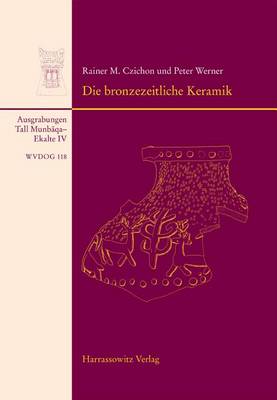 Book cover for Tall Munbaqa-Ekalte IV, Die Bronzezeitliche Keramik