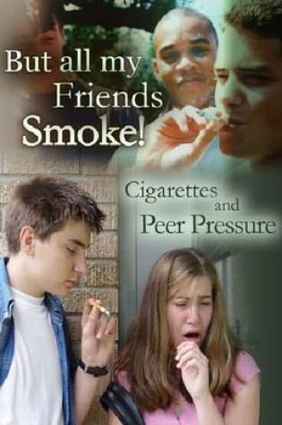 Cover of But All My Friends Smoke