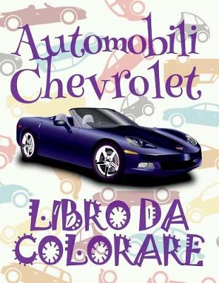 Book cover for &#9996; Automobili Chevrolet &#9998; Auto Libro da Colorare &#9998; Libro da Colorare 4 anni &#9997; Libro da Colorare 4 anni