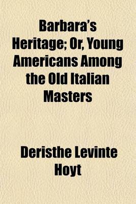 Book cover for Barbara's Heritage; Or, Young Americans Among the Old Italian Masters