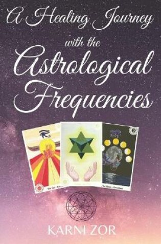 Cover of A Healing Journey with the Astrological Frequencies