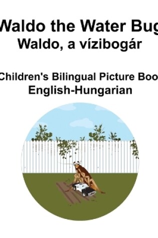 Cover of English-Hungarian Waldo the Water Bug / Waldo, a vízibogár Children's Bilingual Picture Book