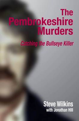 Book cover for The Pembrokeshire Murders: Detecting the Bullseye Killer