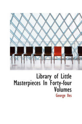 Cover of Library of Little Masterpieces in Forty-Four Volumes