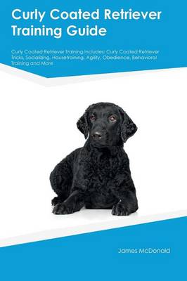 Book cover for Curly Coated Retriever Training Guide Curly Coated Retriever Training Includes