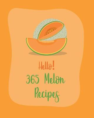 Book cover for Hello! 365 Melon Recipes